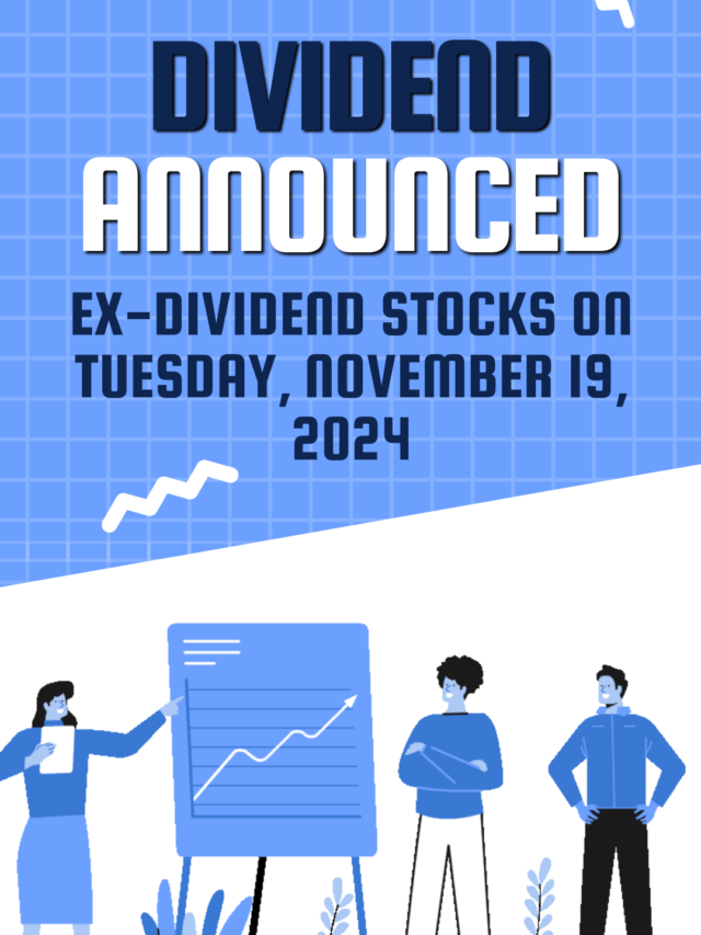 Ex-dividend Stocks on Tuesday, November 19, 2024